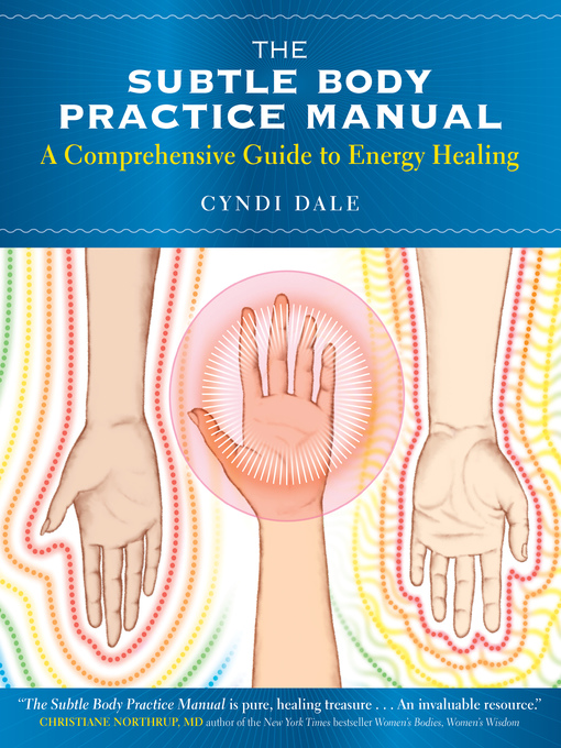 Title details for The Subtle Body Practice Manual by Cyndi Dale - Available